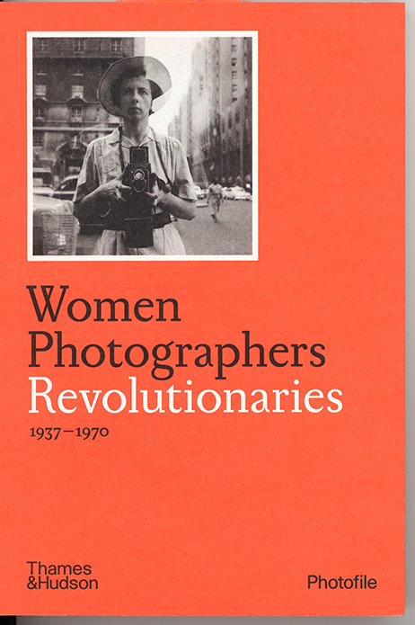 Women Photographers REVOLUTIONARIES 1937-1970 (Photofile) 