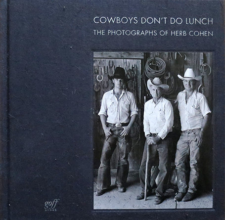 Cowboys don't do lunnch | The photographs by Herb Cohen