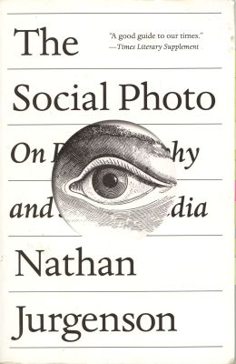 The Social Photo by Nathan Jurgenson, Verso 2019